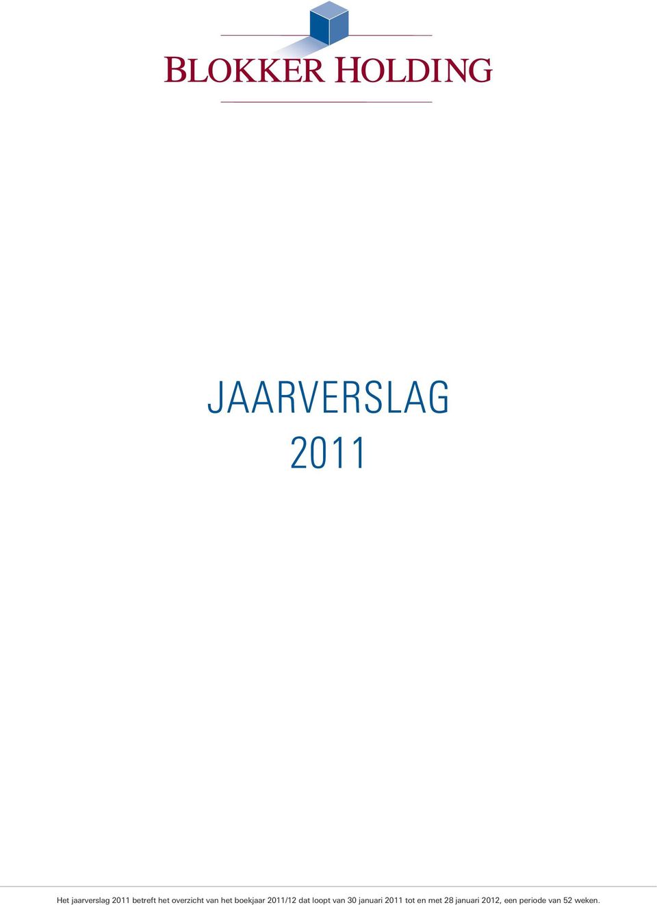 2011/12 dat loopt van 30 januari 2011 tot