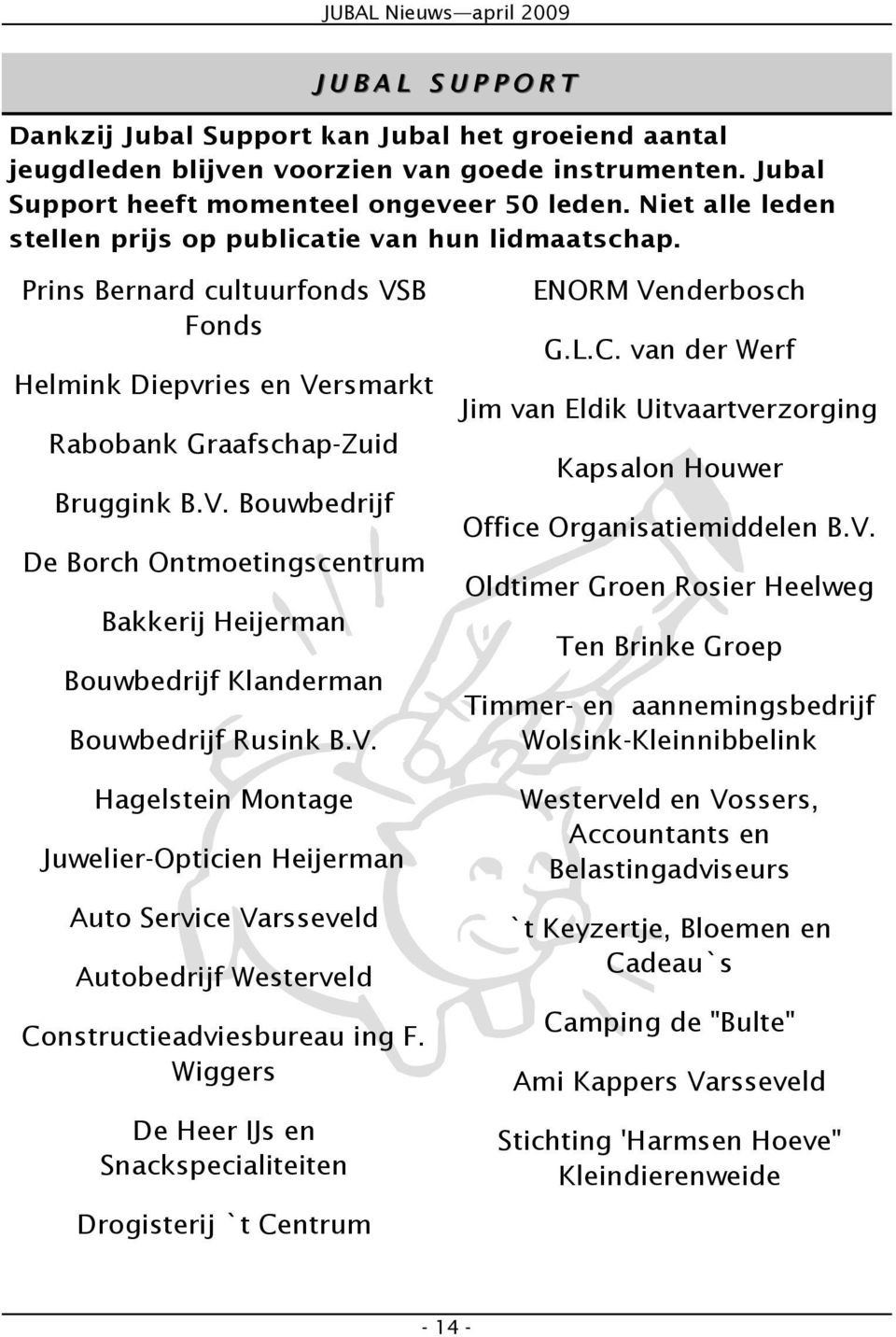 V. Hagelstein Montage Juwelier-Opticien Heijerman Auto Service Varsseveld Autobedrijf Westerveld Constructieadviesbureau ing F.