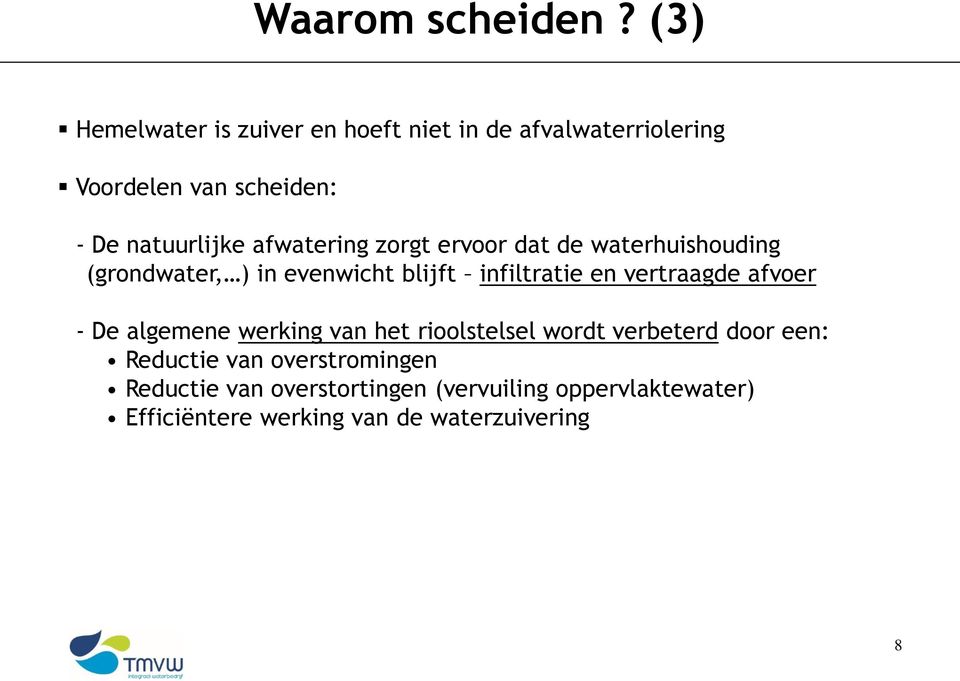 afwatering zorgt ervoor dat de waterhuishouding (grondwater, ) in evenwicht blijft infiltratie en vertraagde