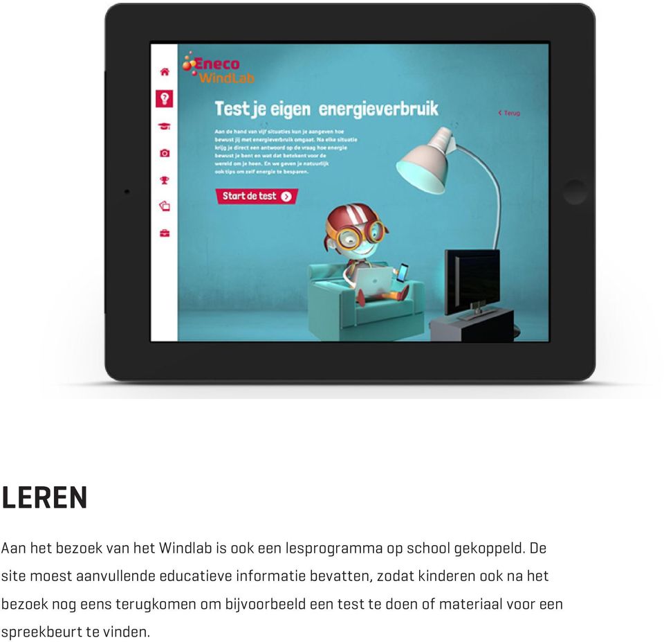 De site moest aanvullende educatieve informatie bevatten, zodat