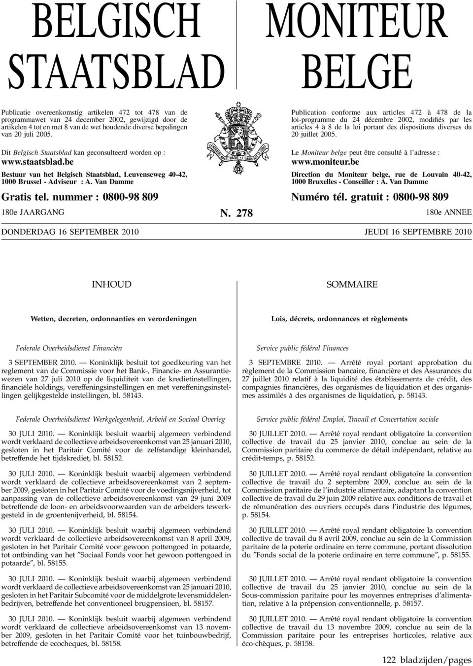 Publication conforme aux articles 472 à 478 de la loi-programme du 24 décembre 2002, modifiés par les articles 4 à 8 de la loi portant des dispositions diverses du 20 juillet 2005.