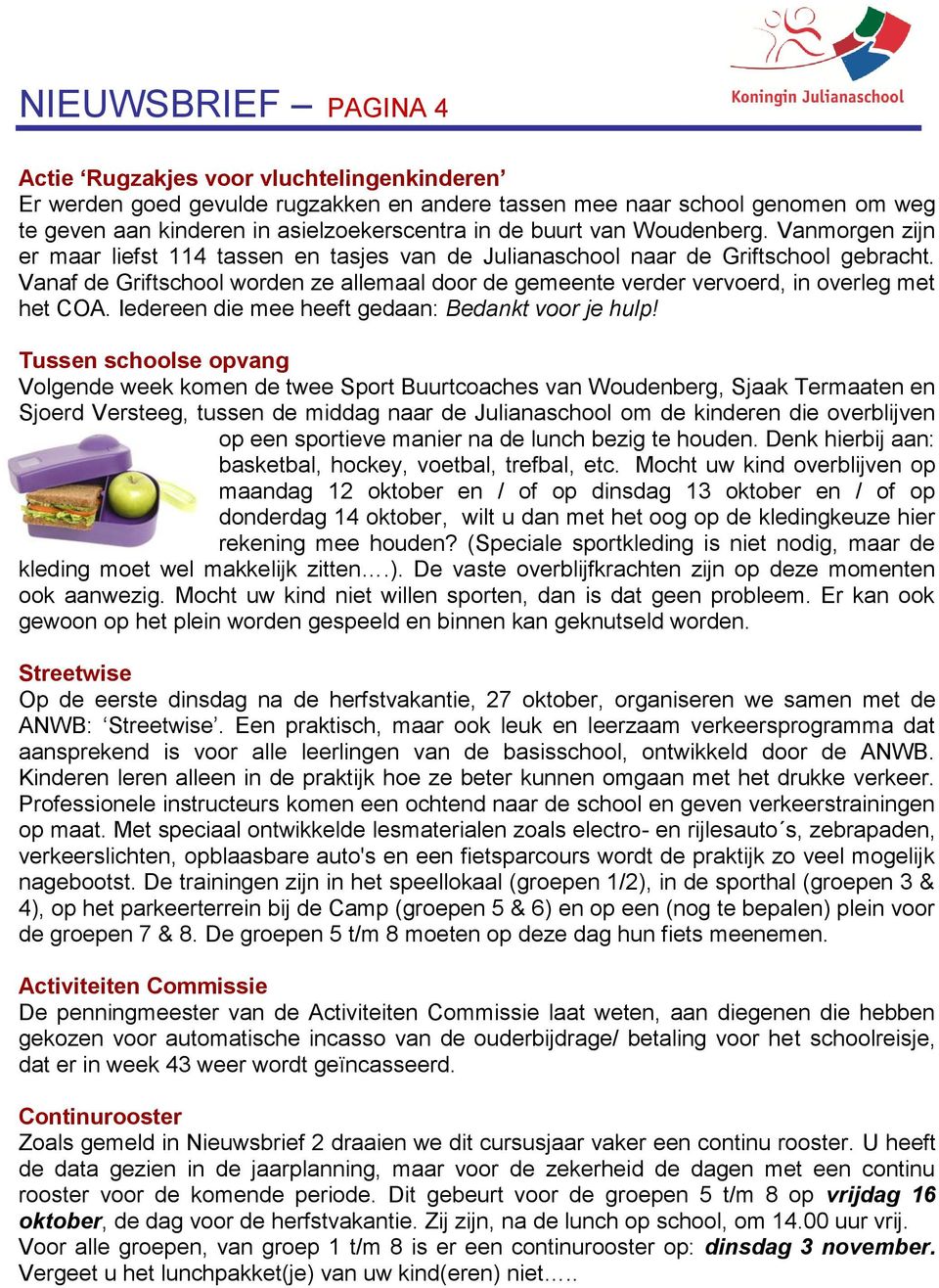 Vanaf de Griftschool worden ze allemaal door de gemeente verder vervoerd, in overleg met het COA. Iedereen die mee heeft gedaan: Bedankt voor je hulp!