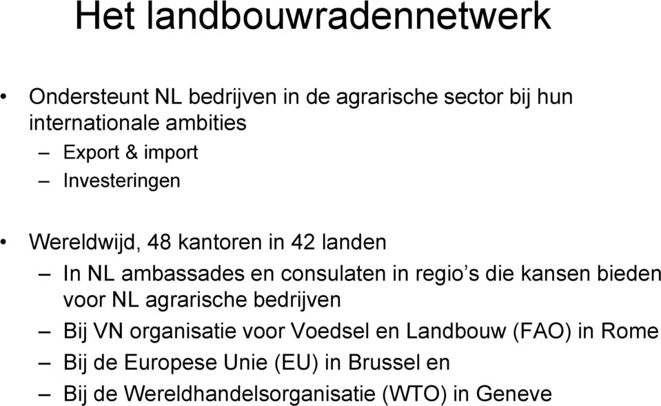 consulaten in regio s die kansen bieden voor NL agrarische bedrijven Bij VN organisatie voor Voedsel