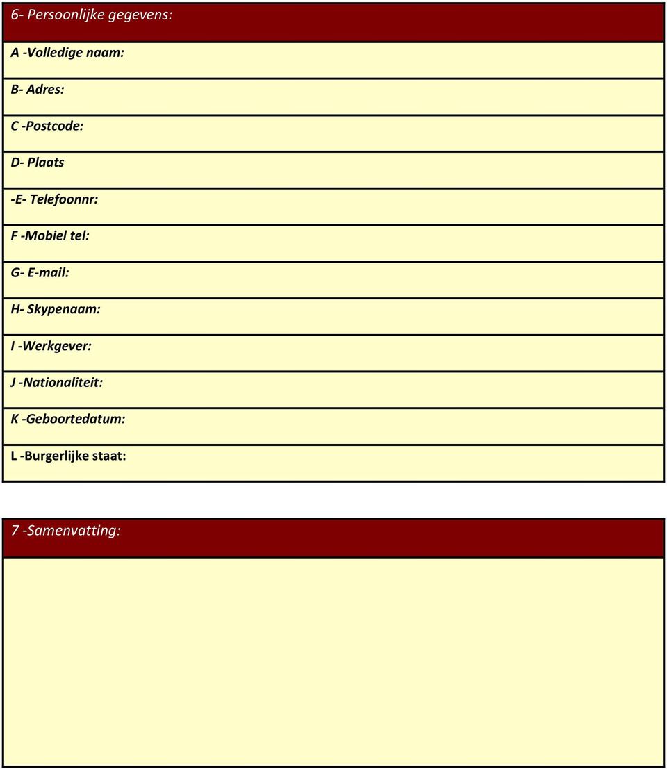 G- E-mail: H- Skypenaam: I -Werkgever: J