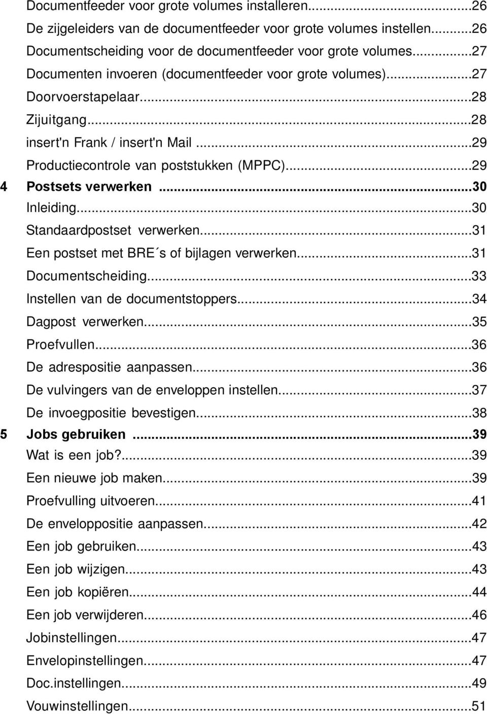 ..29 4 Postsets verwerken...30 Inleiding...30 Standaardpostset verwerken...31 Een postset met BRE s of bijlagen verwerken...31 Documentscheiding...33 Instellen van de documentstoppers.