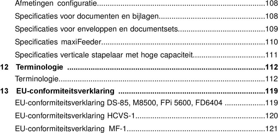 ..110 Specificaties verticale stapelaar met hoge capaciteit...111 12 Terminologie...112 Terminologie.