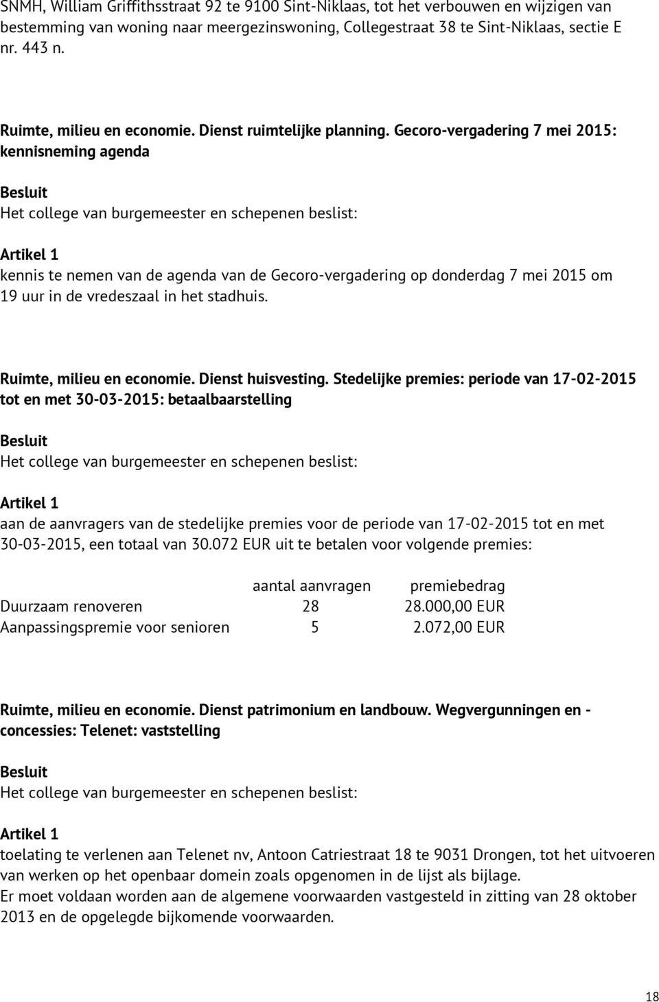 Gecoro-vergadering 7 mei 2015: kennisneming agenda kennis te nemen van de agenda van de Gecoro-vergadering op donderdag 7 mei 2015 om 19 uur in de vredeszaal in het stadhuis.