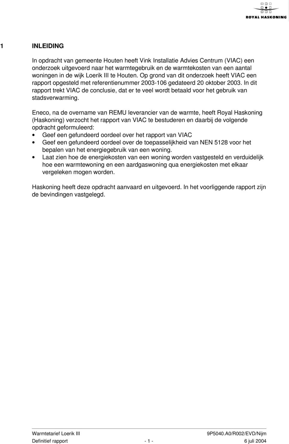 In dit rapport trekt VIAC de conclusie, dat er te veel wordt betaald voor het gebruik van stadsverwarming.