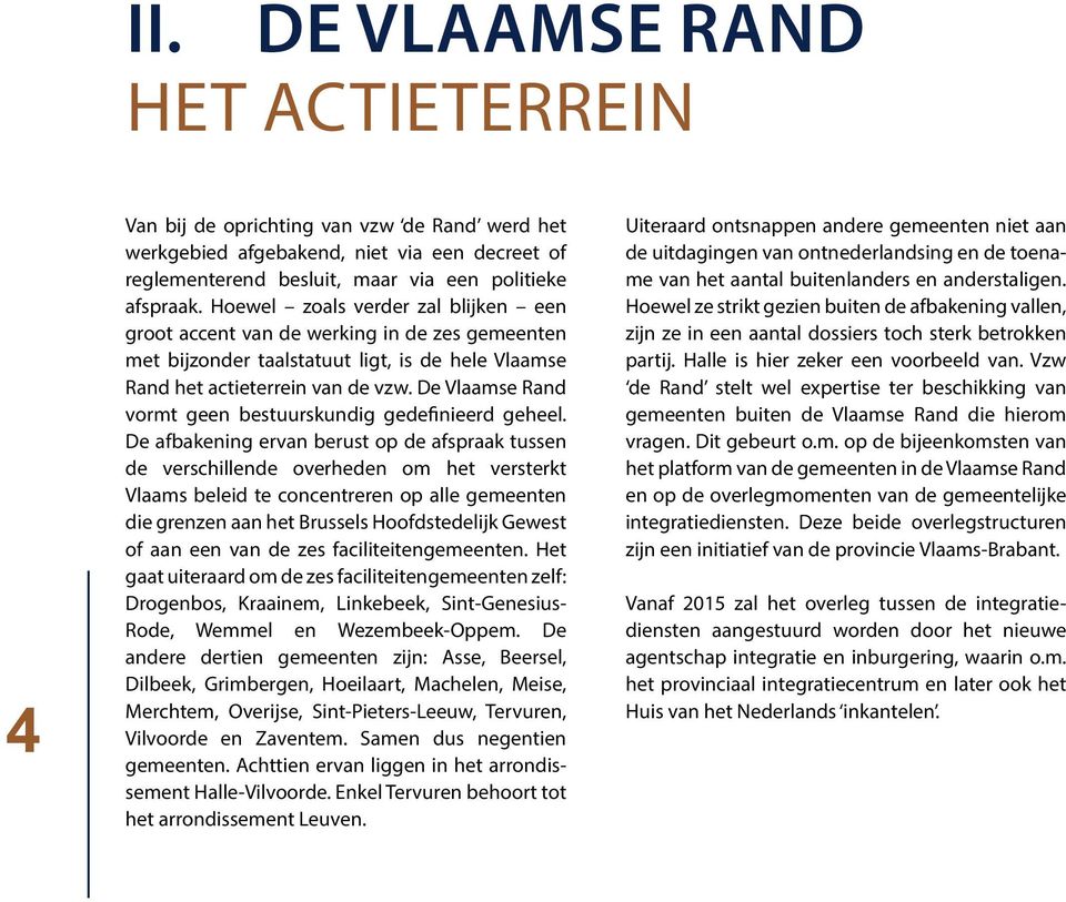 De Vlaamse Rand vormt geen bestuurskundig gedefinieerd geheel.