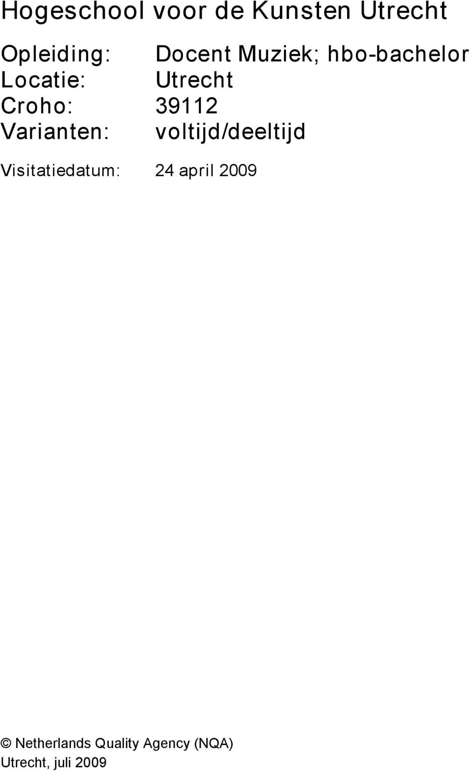 Varianten: voltijd/deeltijd Visitatiedatum: 24 april