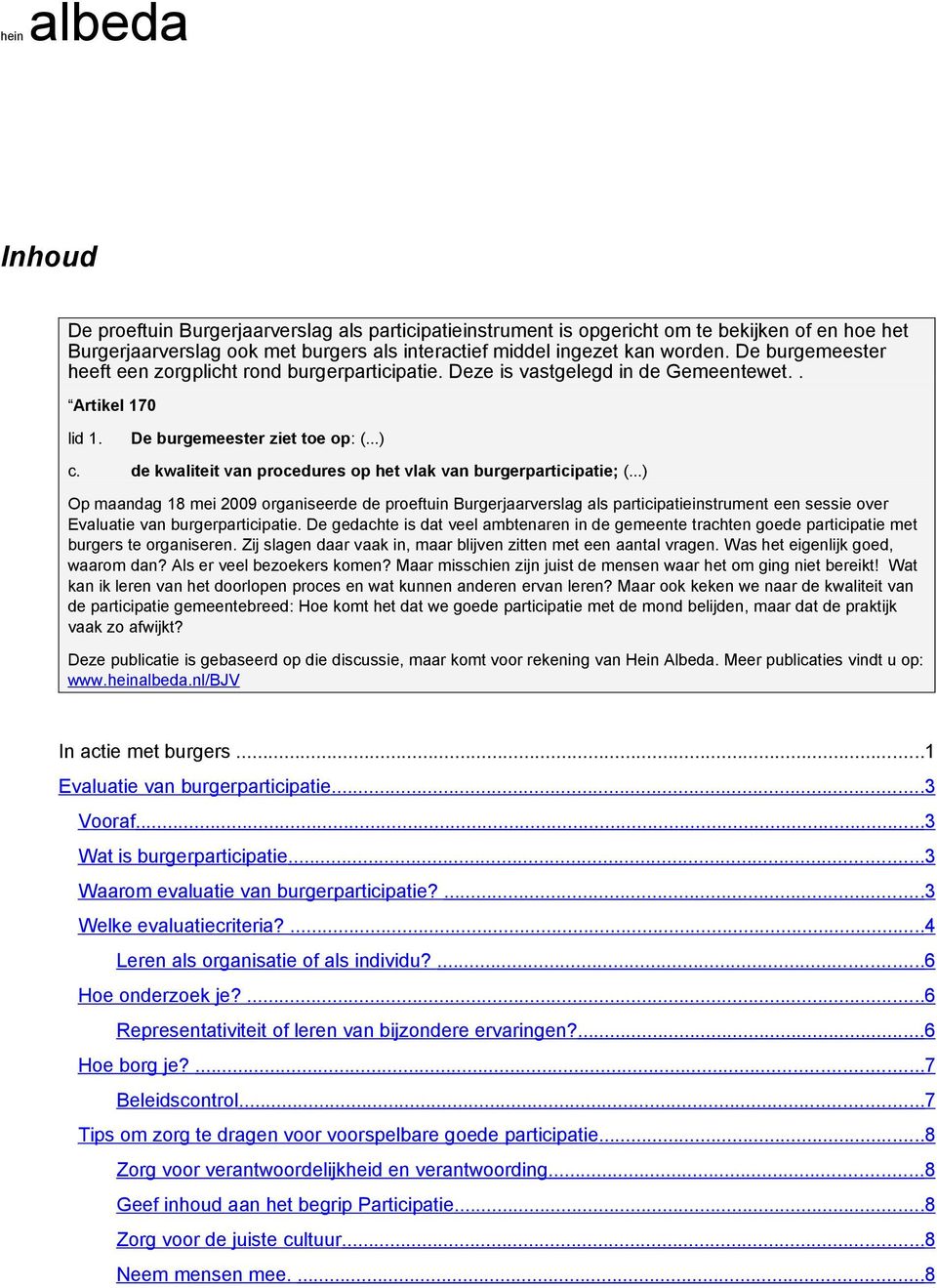 de kwaliteit van procedures op het vlak van burgerparticipatie; (.