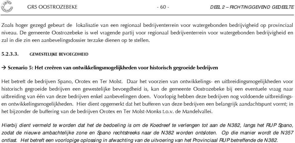 3. GEWESTELIJKE BEVOEGDHEID Scenario 5: Het creëren van ontwikkelingsmogelijkheden voor historisch gegroeide bedrijven Het betreft de bedrijven Spano, Orotex en Ter Molst.