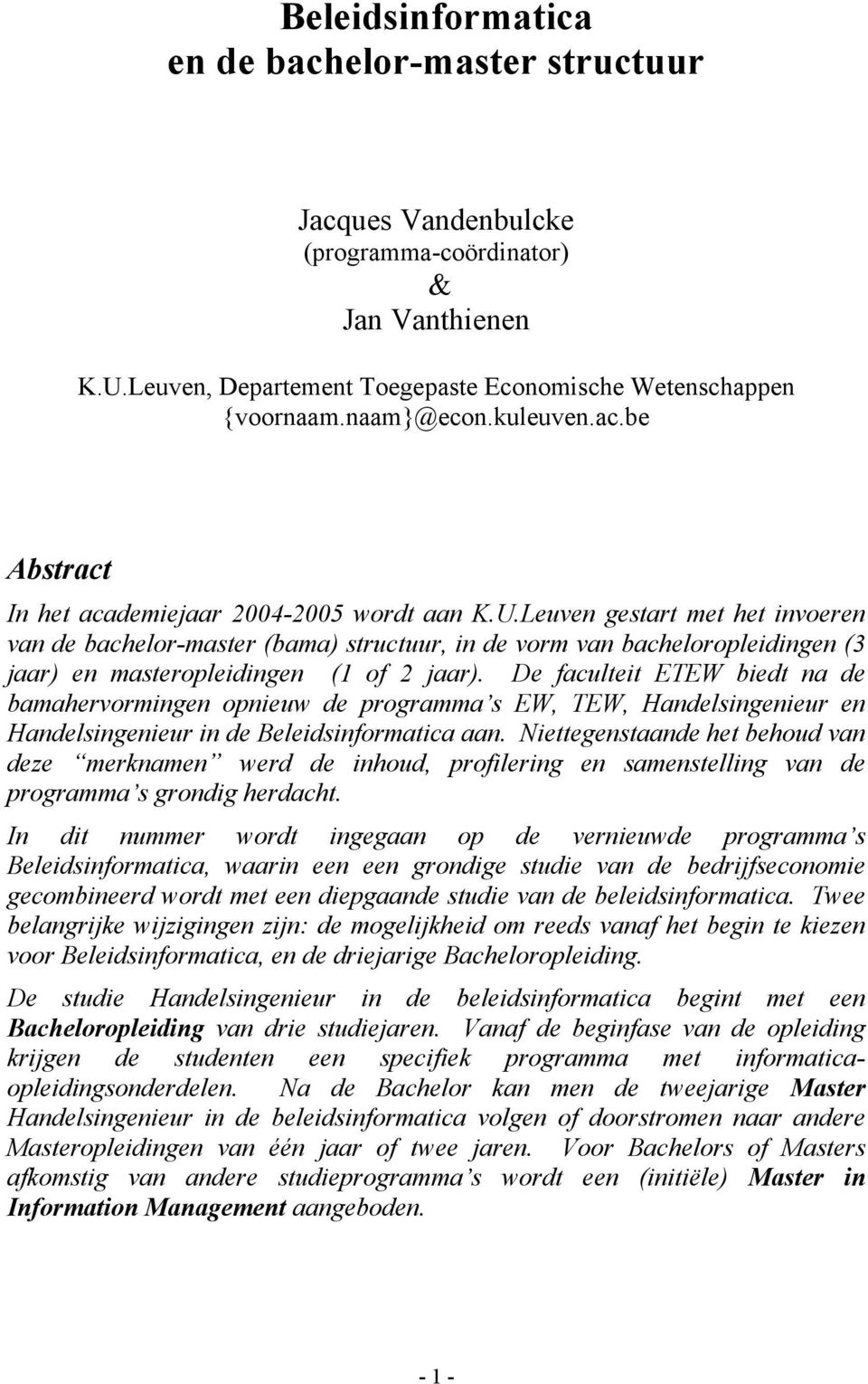 Leuven gestart met het invoeren van de bachelor-master (bama) structuur, in de vorm van bacheloropleidingen (3 jaar) en masteropleidingen (1 of 2 jaar).