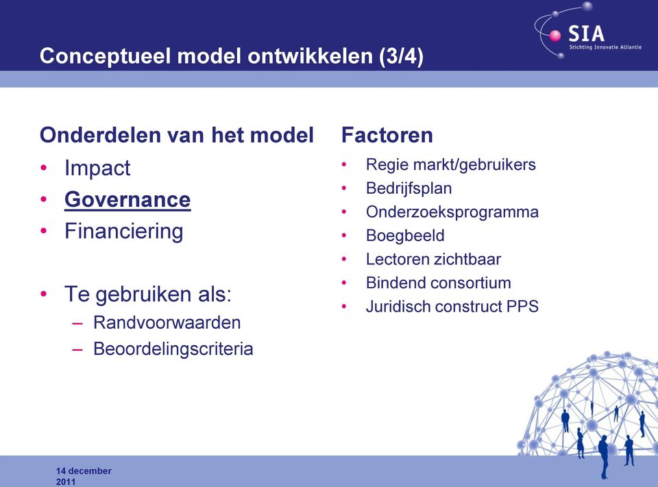 Beoordelingscriteria Factoren Regie markt/gebruikers Bedrijfsplan