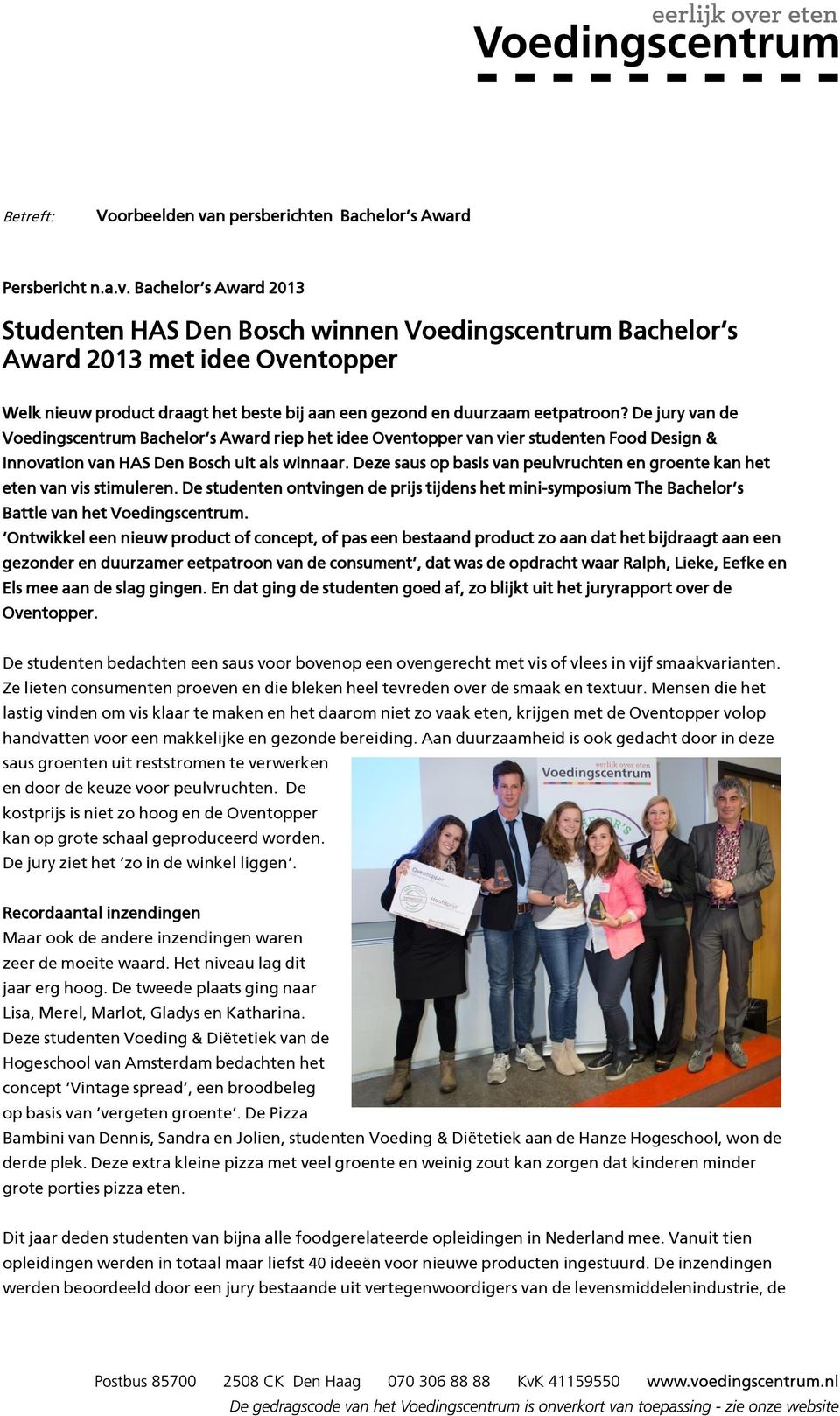 De jury van de Voedingscentrum Bachelor s Award riep het idee Oventopper van vier studenten Food Design & Innovation van HAS Den Bosch uit als winnaar.