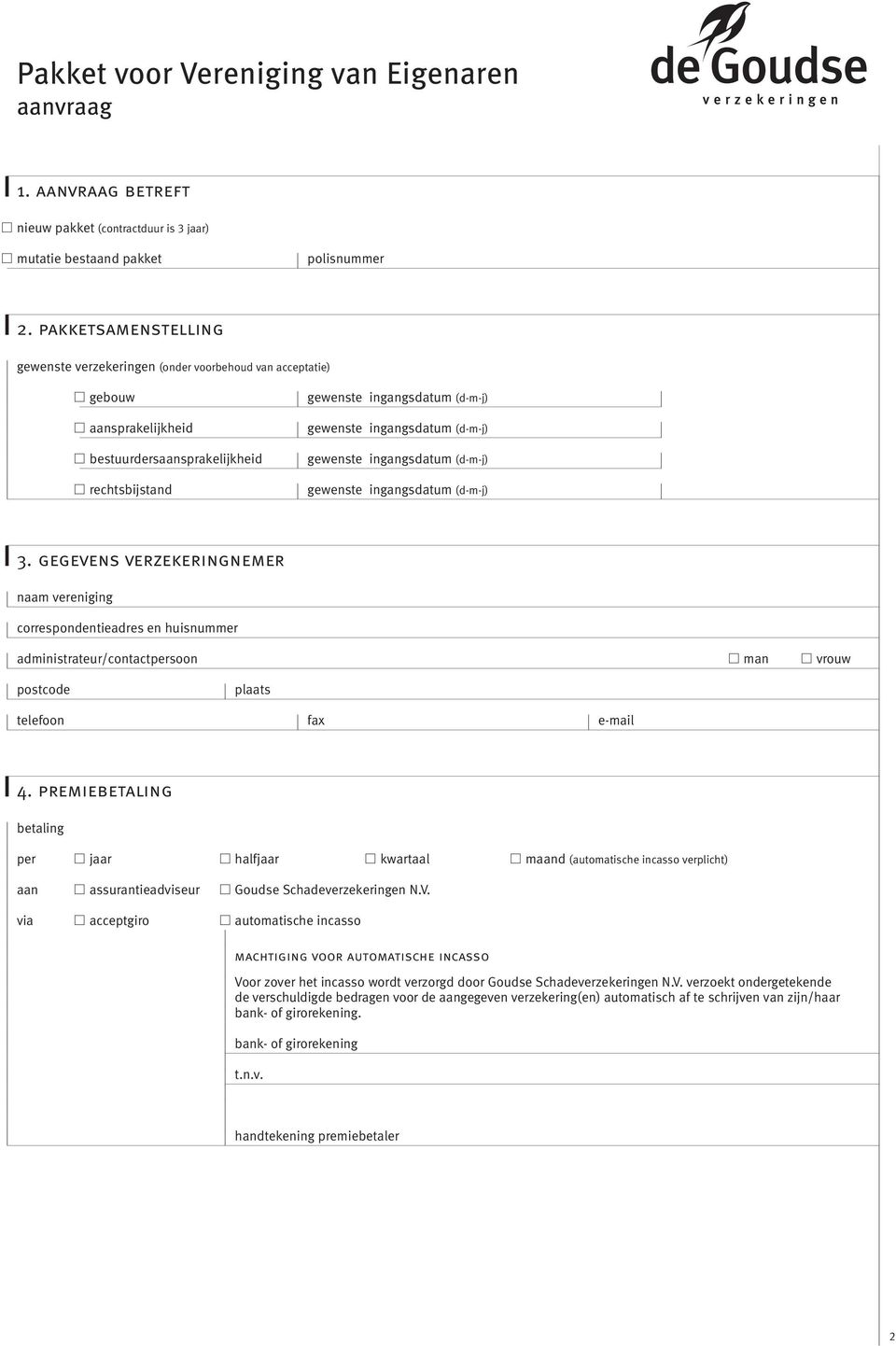 ingangsdatum (d-m-j) rechtsbijstand gewenste ingangsdatum (d-m-j) Â 3.