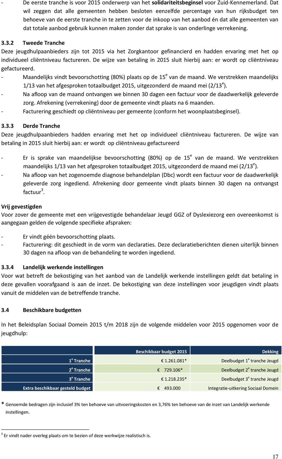 totale aanbod gebruik kunnen maken zonder dat sprake is van onderlinge verrekening. 3.