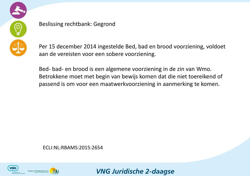 Bed- bad- en brood is een algemene voorziening in de zin van Wmo.