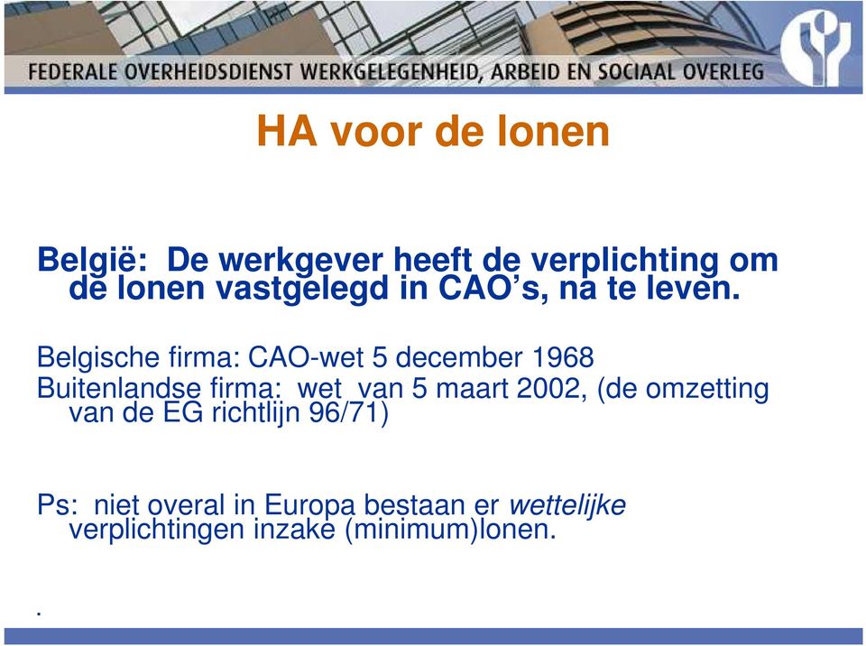 Belgische firma: CAO-wet 5 december 1968 Buitenlandse firma: wet van 5 maart