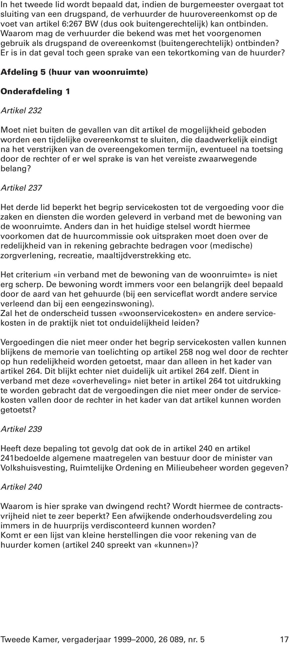 Er is in dat geval toch geen sprake van een tekortkoming van de huurder?