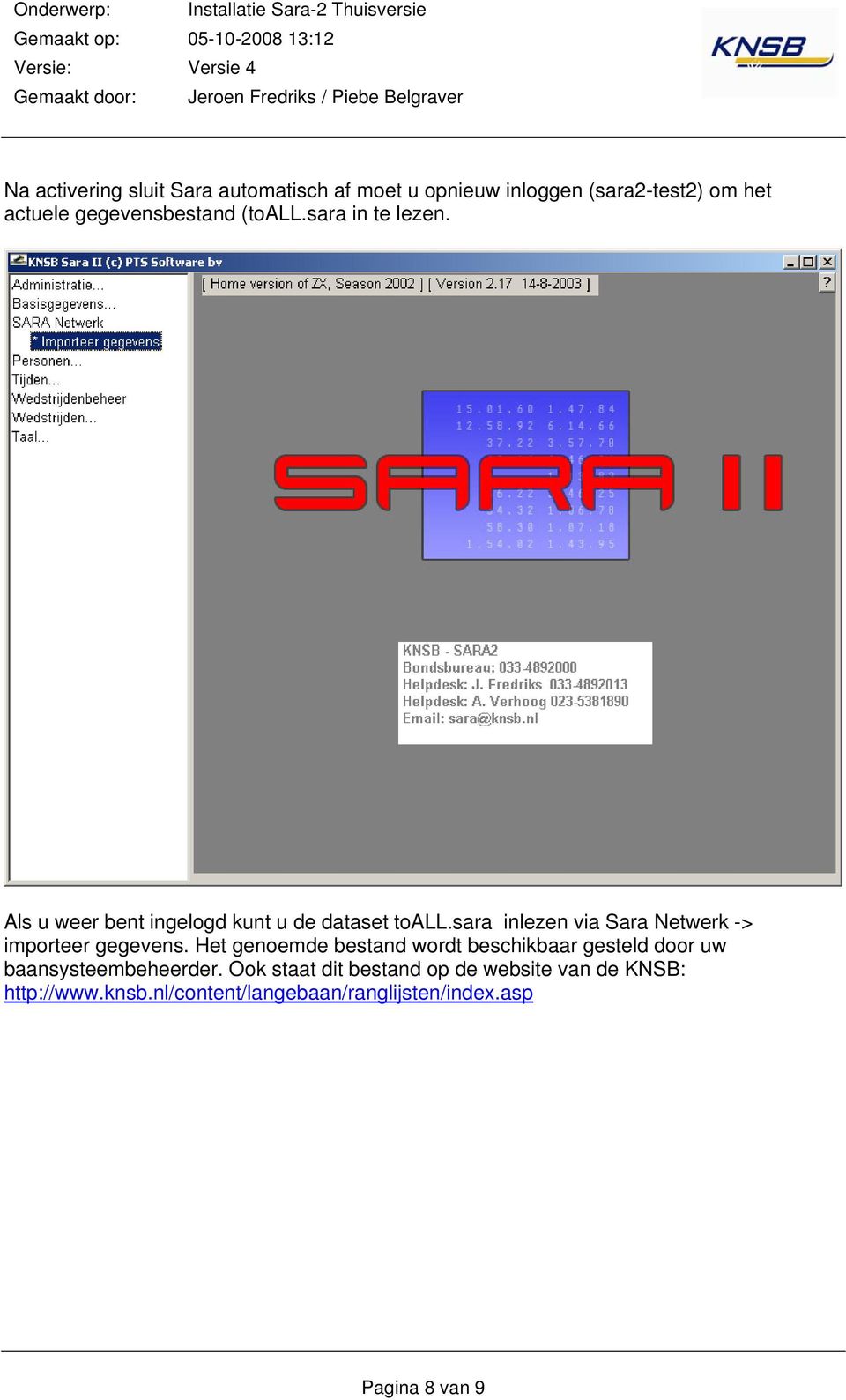 sara inlezen via Sara Netwerk -> importeer gegevens.