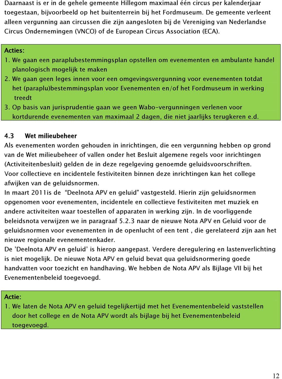 We gaan een paraplubestemmingsplan opstellen om evenementen en ambulante handel planologisch mogelijk te maken 2.