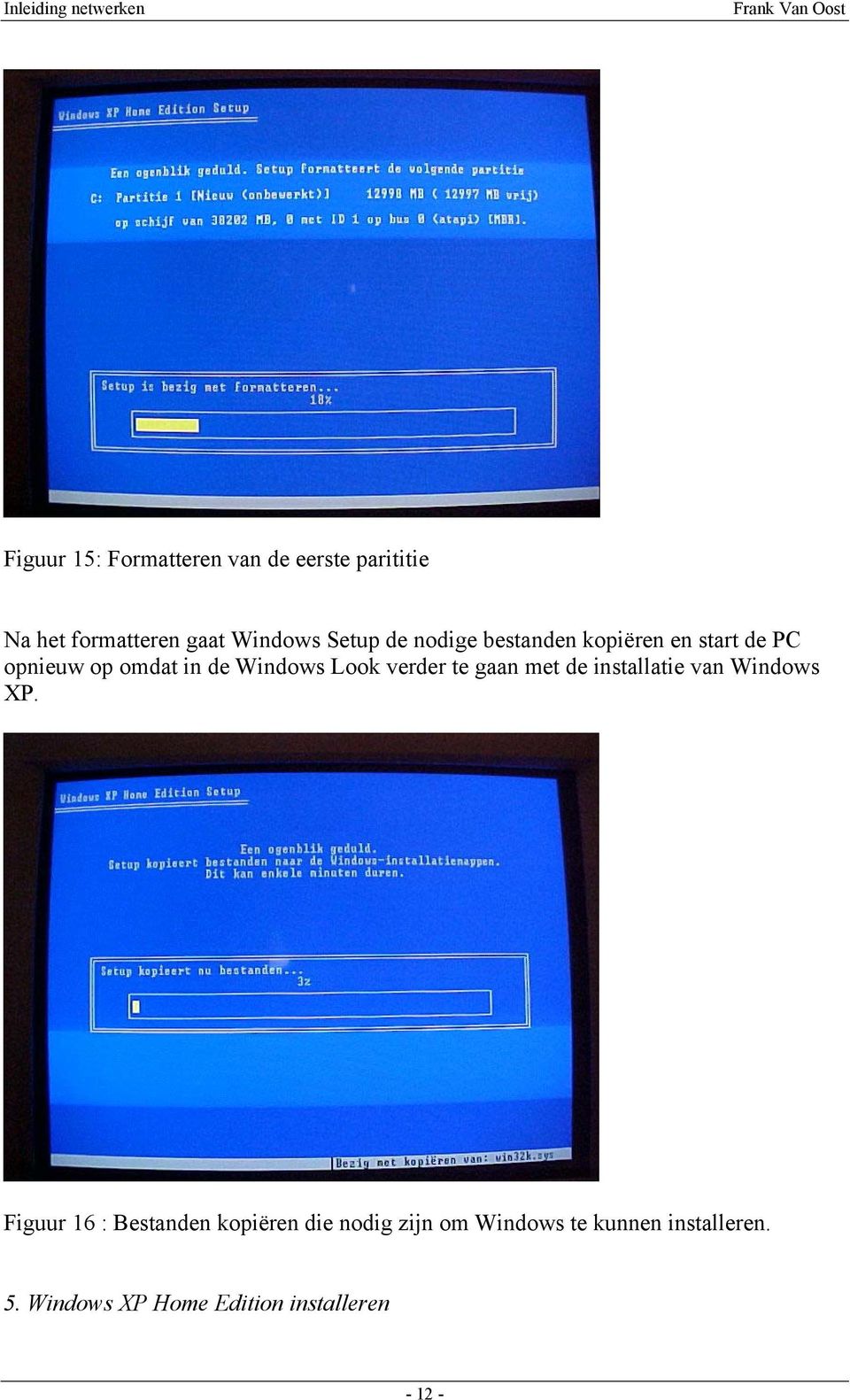 verder te gaan met de installatie van Windows XP.