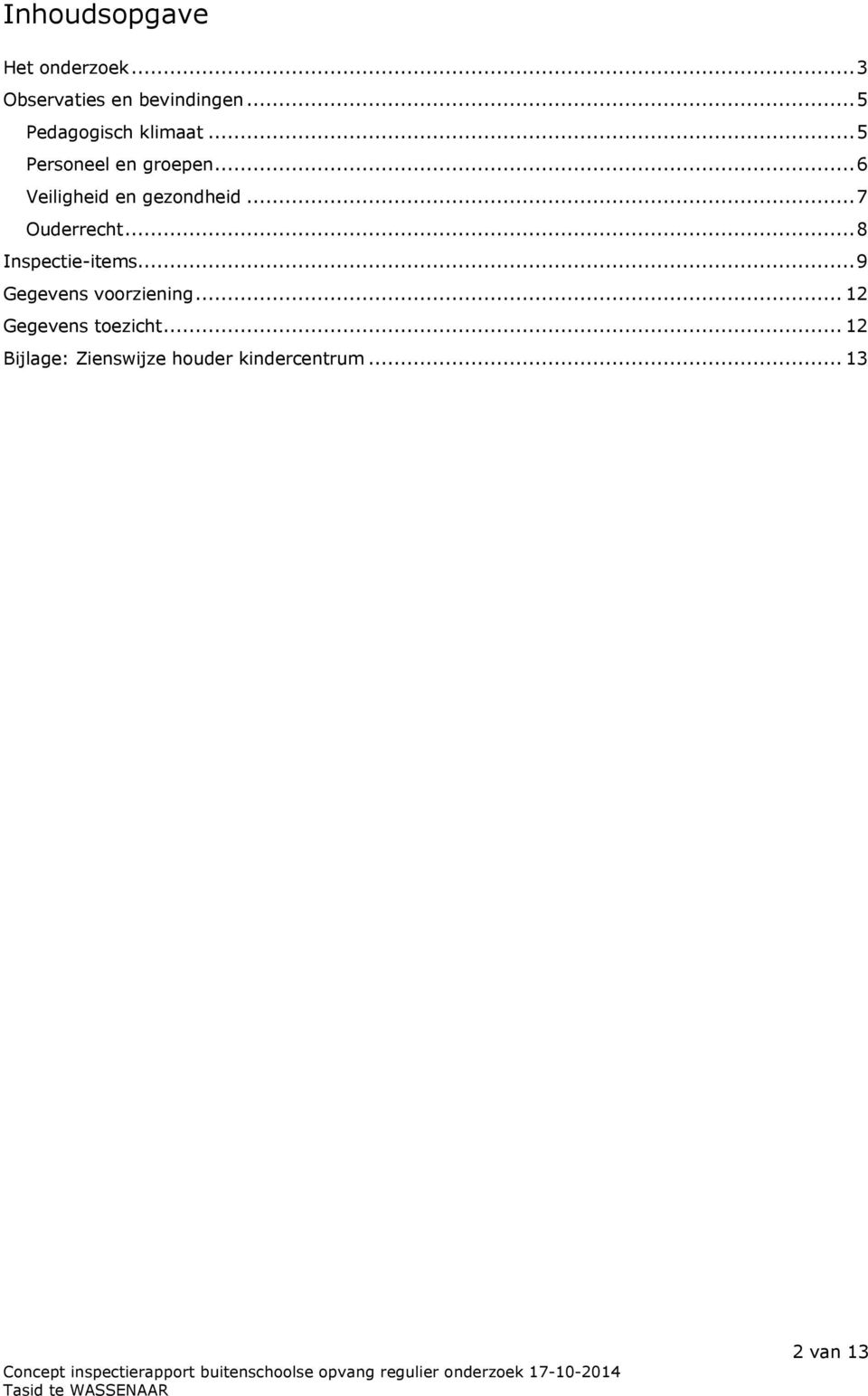 ..6 Veiligheid en gezondheid...7 Ouderrecht...8 Inspectie-items.