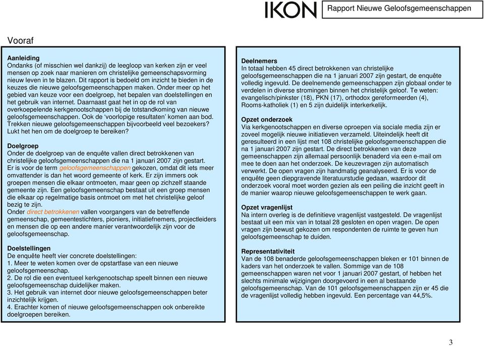 Onder meer op het gebied van keuze voor een doelgroep, het bepalen van doelstellingen en het gebruik van internet.