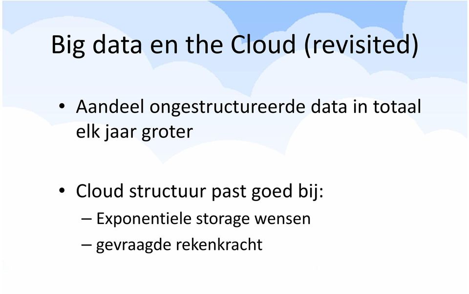 groter Cloud structuur past goed bij: