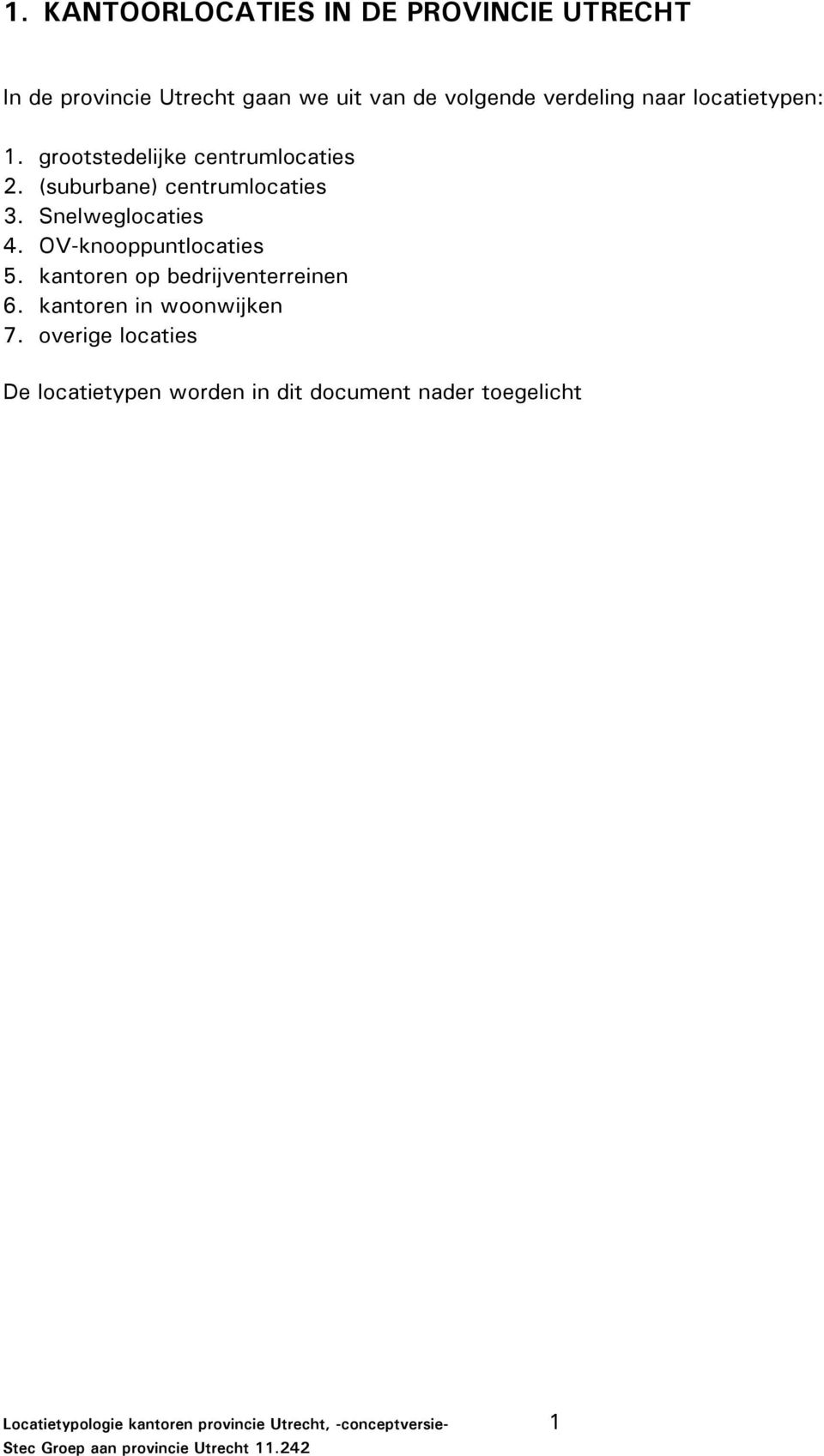 OV-knooppuntlocaties 5. kantoren op bedrijventerreinen 6. kantoren in woonwijken 7.