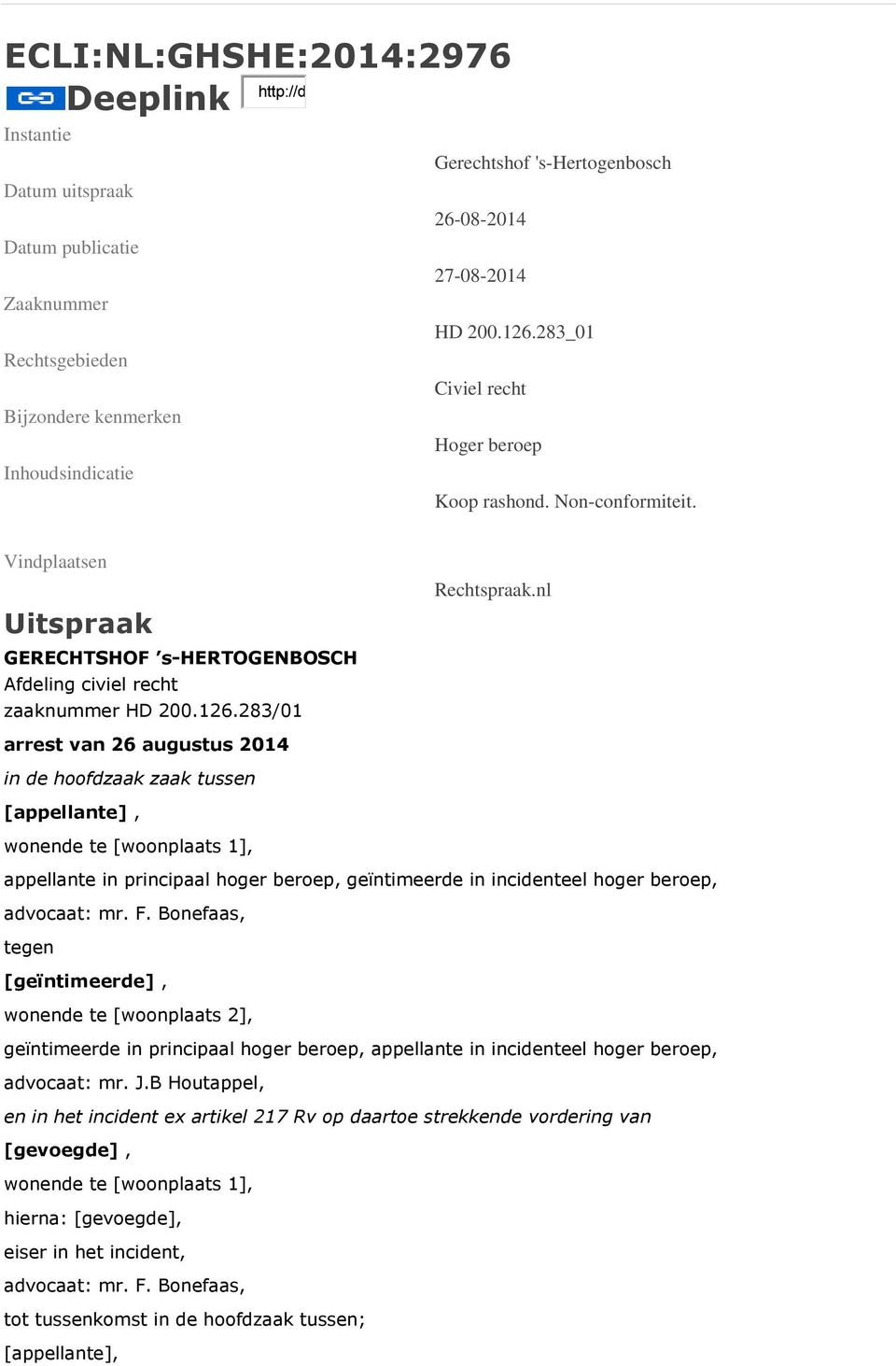 Vindplaatsen Uitspraak GERECHTSHOF s-hertogenbosch Afdeling civiel recht zaaknummer HD 200.126.283/01 Rechtspraak.