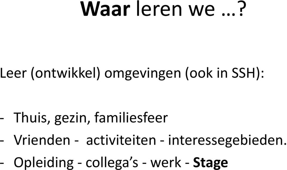 - Thuis, gezin, familiesfeer - Vrienden -