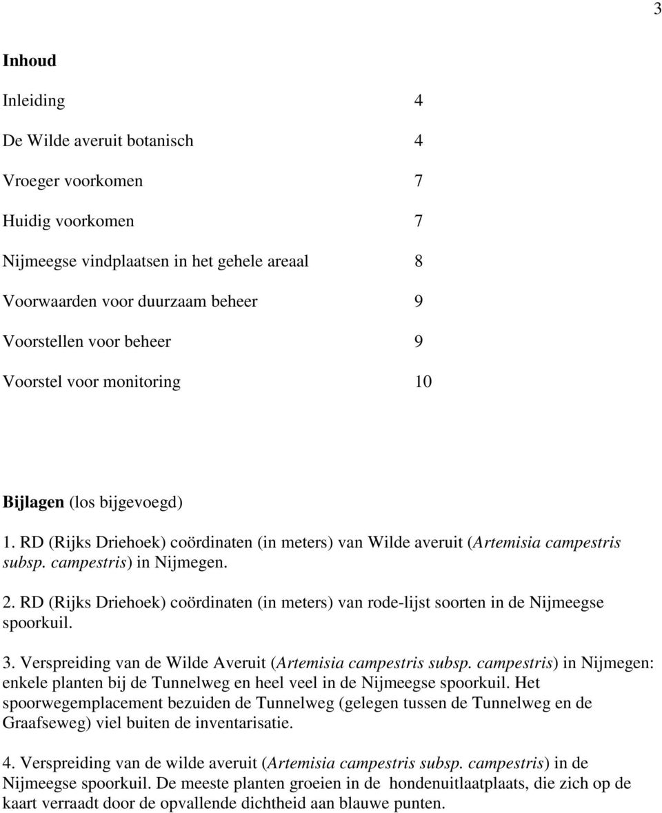 RD (Rijks Driehoek) coördinaten (in meters) van rode-lijst soorten in de Nijmeegse spoorkuil. 3. Verspreiding van de Wilde Averuit (Artemisia campestris subsp.
