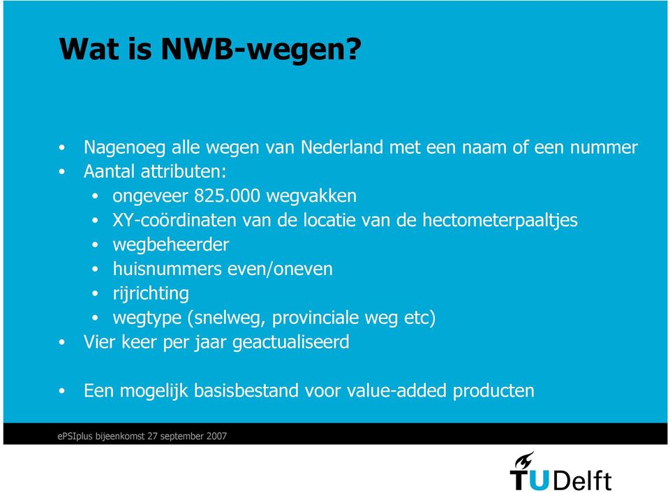 825.000 wegvakken XY-coördinaten van de locatie van de hectometerpaaltjes wegbeheerder