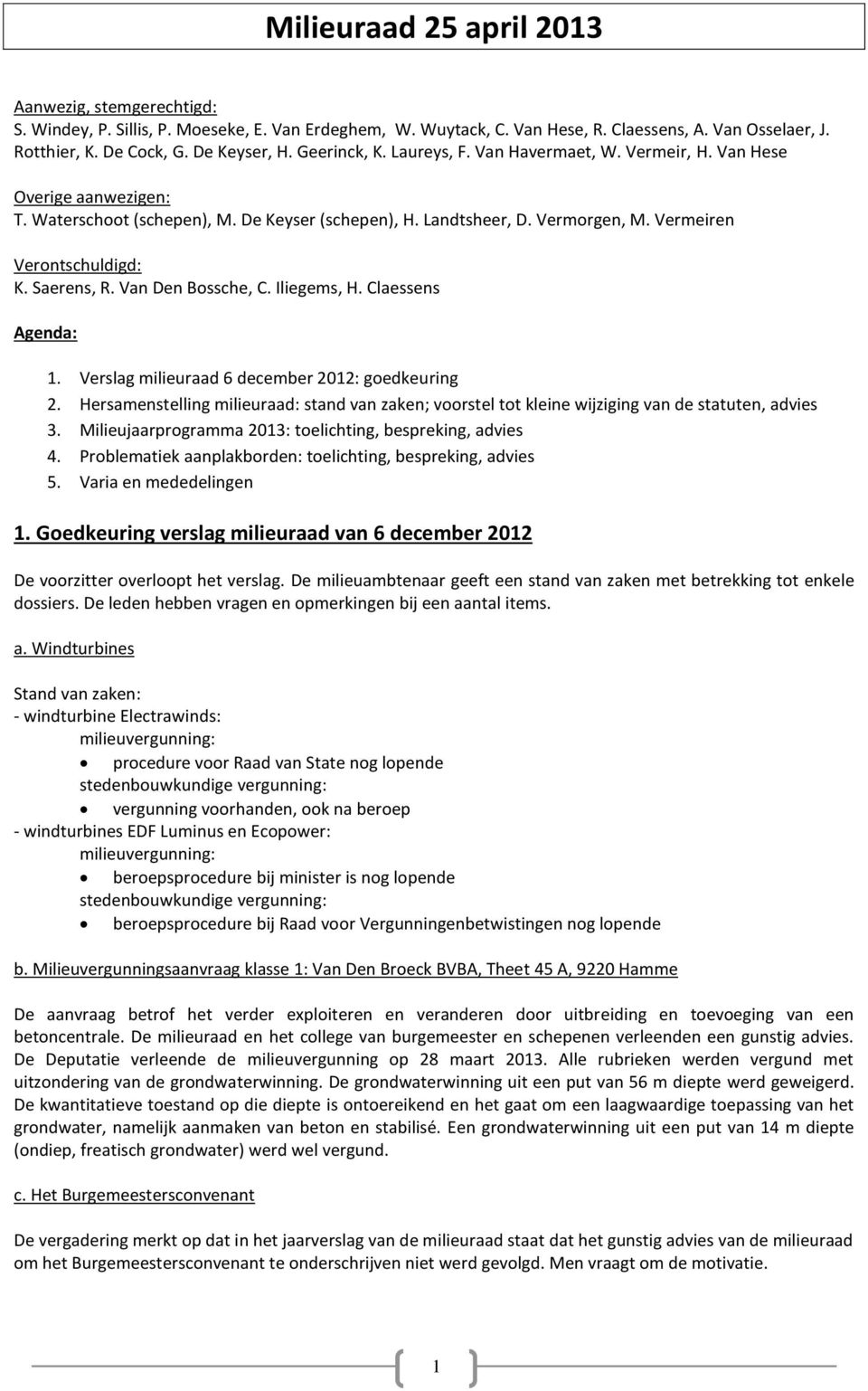 Saerens, R. Van Den Bossche, C. Iliegems, H. Claessens Agenda: 1. Verslag milieuraad 6 december 2012: goedkeuring 2.