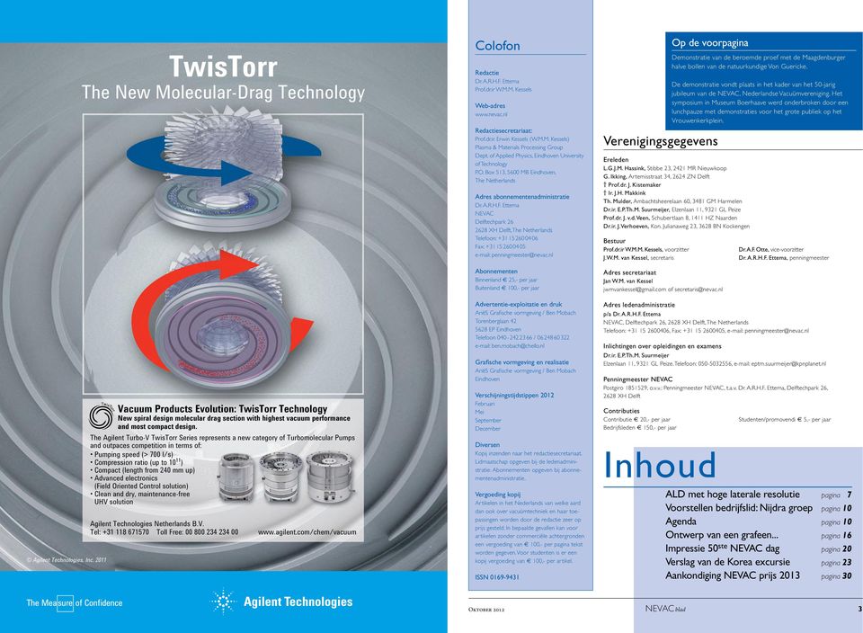 The Agilent Turbo-V TwisTorr Series represents a new category of Turbomolecular Pumps and outpaces competition in terms of: Pumping speed (> 700 l/s) Compression ratio (up to 10 11 ) Compact (length