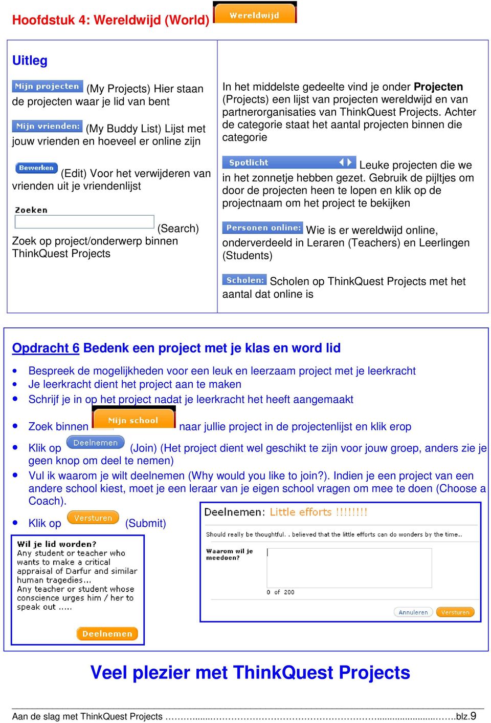 partnerorganisaties van ThinkQuest Projects. Achter de categorie staat het aantal projecten binnen die categorie Leuke projecten die we in het zonnetje hebben gezet.