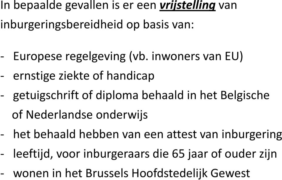 inwoners van EU) - ernstige ziekte of handicap - getuigschrift of diploma behaald in het