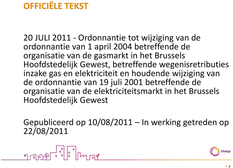 elektriciteit en houdende wijziging van de ordonnantie van 19 juli 2001 betreffende de organisatie van de