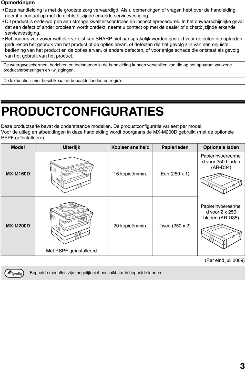 In het onwaarschijnlijke geval dat een defect of ander probleem wordt ontdekt, neemt u contact op met de dealer of dichtstbijzijnde erkende servicevestiging.