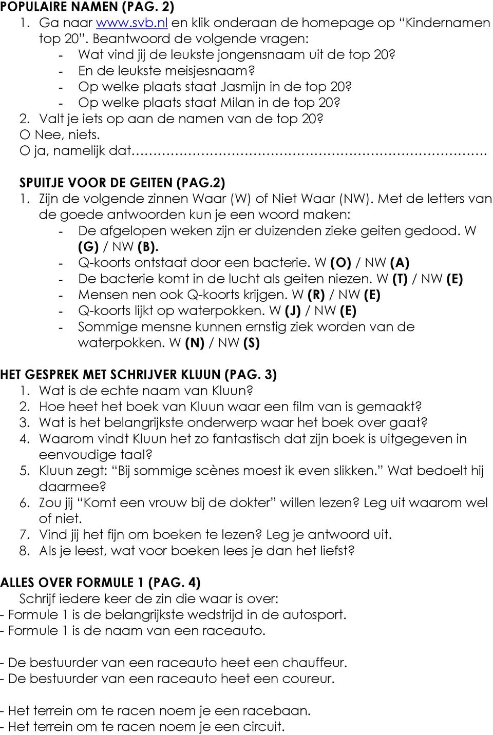 SPUITJE VOOR DE GEITEN (PAG.2) 1. Zijn de volgende zinnen Waar (W) of Niet Waar (NW).