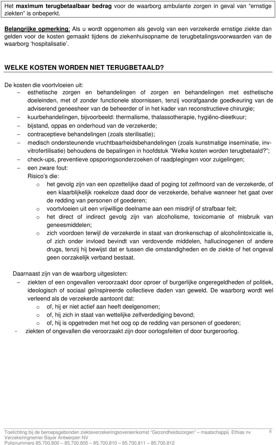 hospitalisatie. WELKE KOSTEN WORDEN NIET TERUGBETAALD?