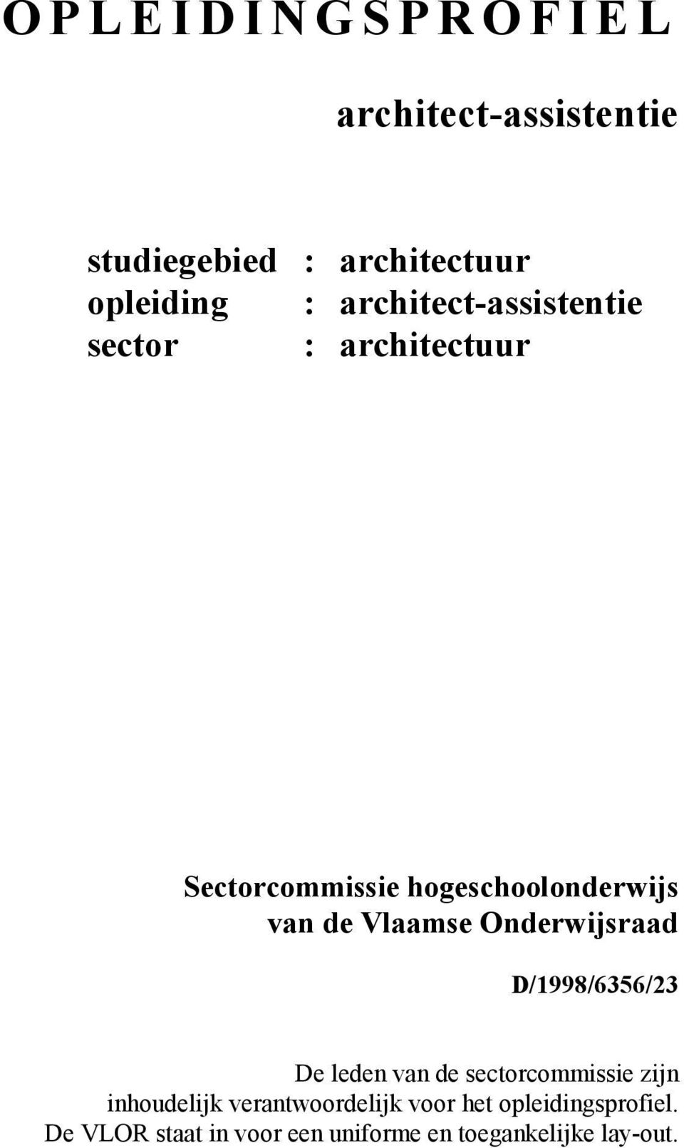 Vlaamse Onderwijsraad D/1998/6356/23 De leden sectorcommissie zijn inhoudelijk