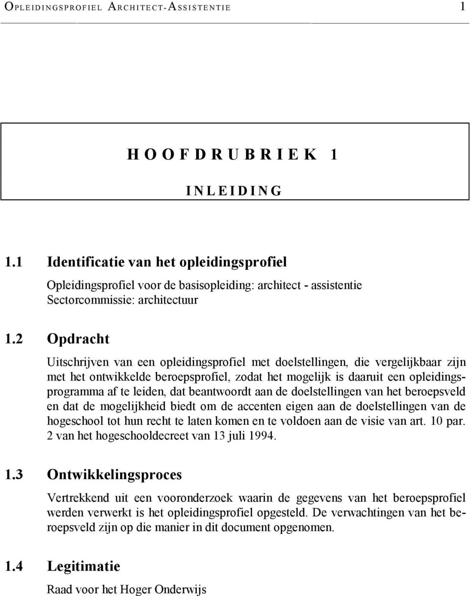 2 Opdracht Uitschrijven van een opleidingsprofiel met doelstellingen, die vergelijkbaar zijn met het ontwikkelde beroepsprofiel, zodat het mogelijk is daaruit een opleidingsprogramma af te leiden,