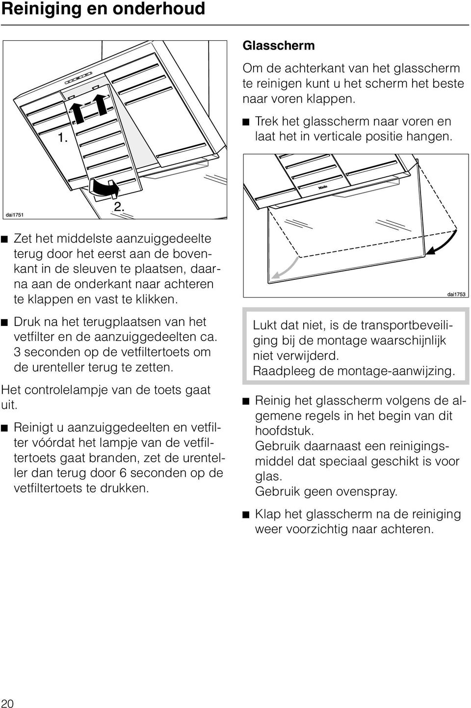 ^ Zet het middelste aanzuiggedeelte terug door het eerst aan de bovenkant in de sleuven te plaatsen, daarna aan de onderkant naar achteren te klappen en vast te klikken.