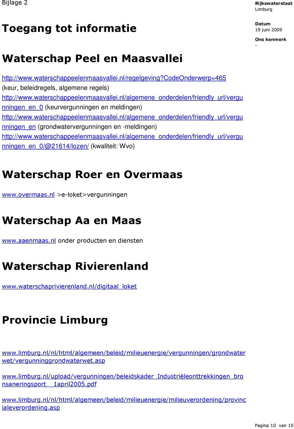 waterschappeelenmaasvallei.nl/algemene_onderdelen/friendly_url/vergu nningen_en_0/@21614/lozen/ (kwaliteit: Wvo) Waterschap Roer en Overmaas www.overmaas.