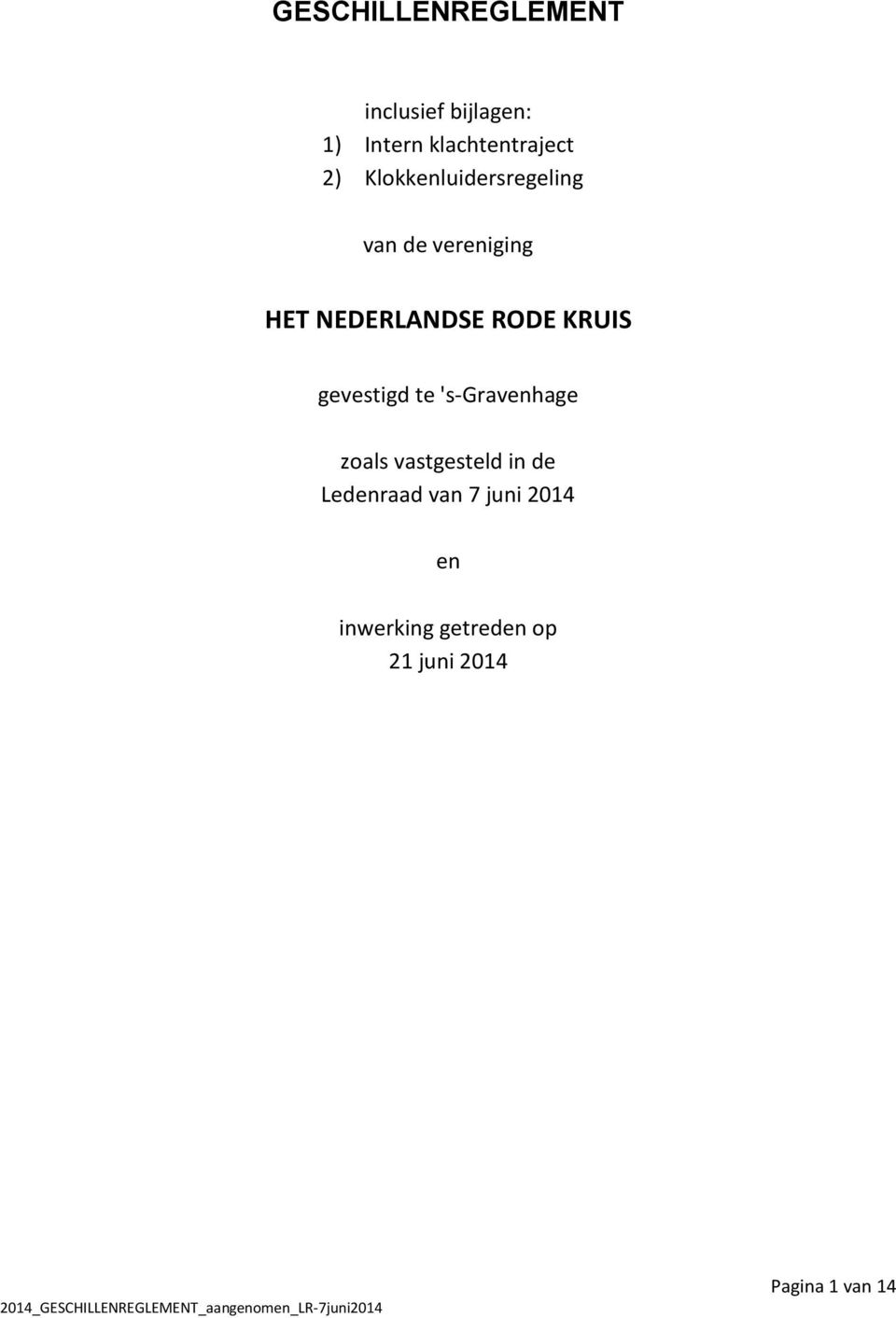 KRUIS gevestigd te 's-gravenhage zoals vastgesteld in de Ledenraad