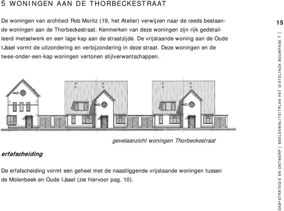 De vrijstaande woning aan de Oude IJssel vormt de uitzondering en verbijzondering in deze straat.