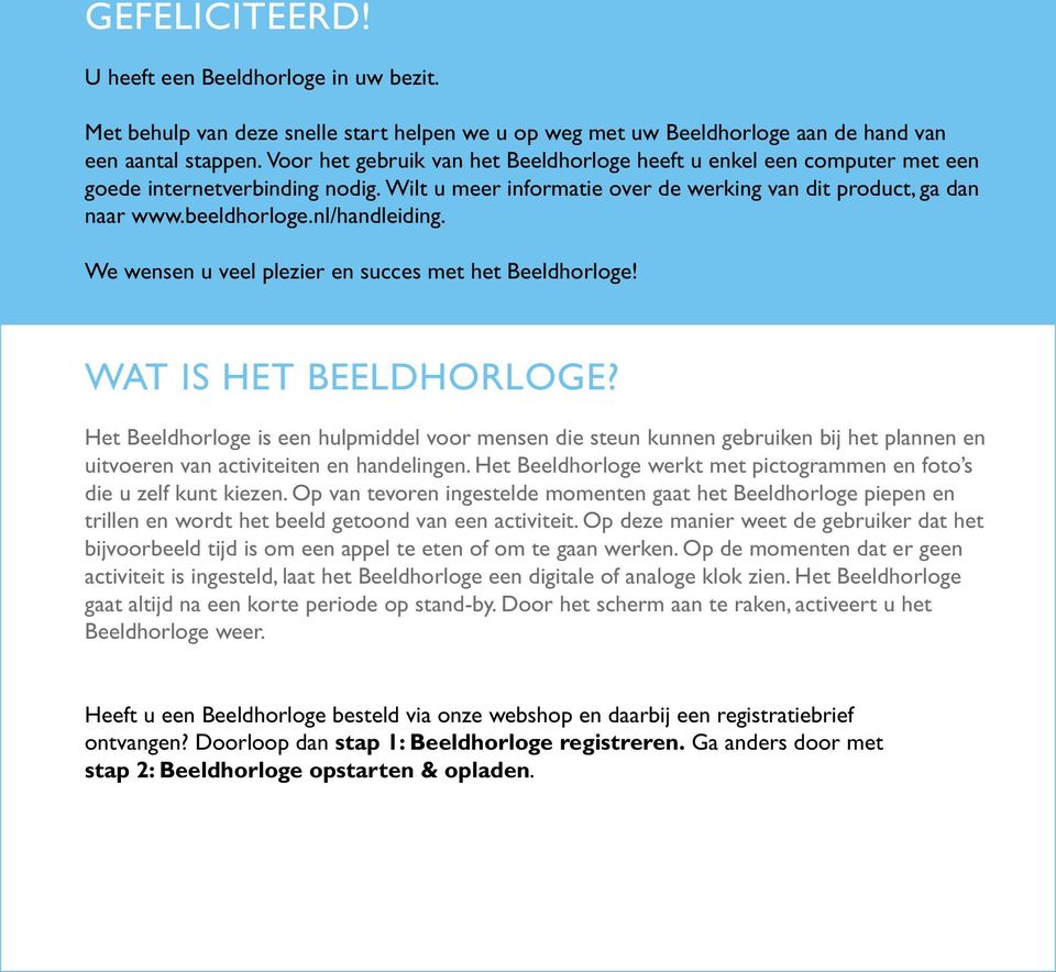 nl/handleiding. We wensen u veel plezier en succes met het Beeldhorloge! WAT IS HET BEELDHORLOGE?